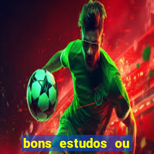 bons estudos ou bom estudo